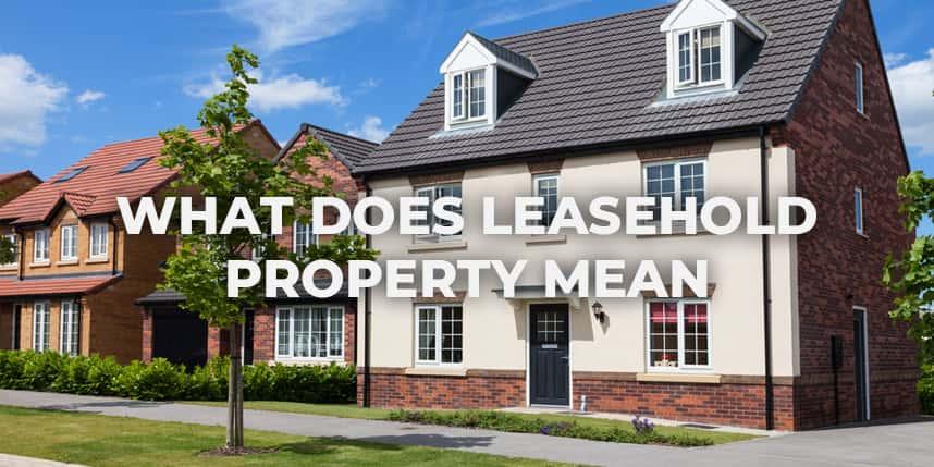 What Does Leasehold Property Mean